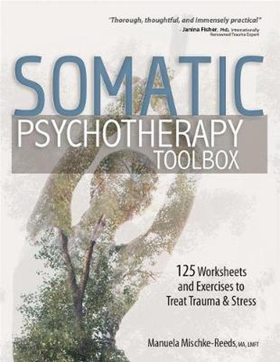 Foto: Somatic psychotherapy toolbox 125 worksheets and exercises to treat trauma stress