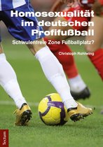 Wissenschaftliche Beiträge aus dem Tectum-Verlag 65 - Homosexualität im deutschen Profifußball