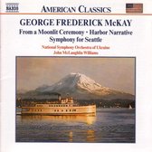 National Symphony Orchestra Of Ukraine, John McLaughlin Williams - McKay: Harbor Narrative/From a Moonlit Ceremony/Symphony For Seatle (CD)