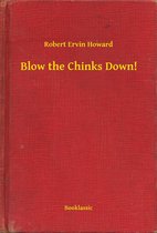 Blow the Chinks Down!