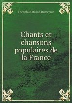 Chants et chansons populaires de la France