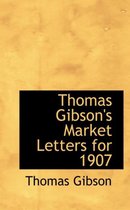 Thomas Gibson's Market Letters for 1907