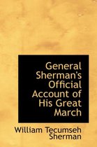 General Sherman's Official Account of His Great March