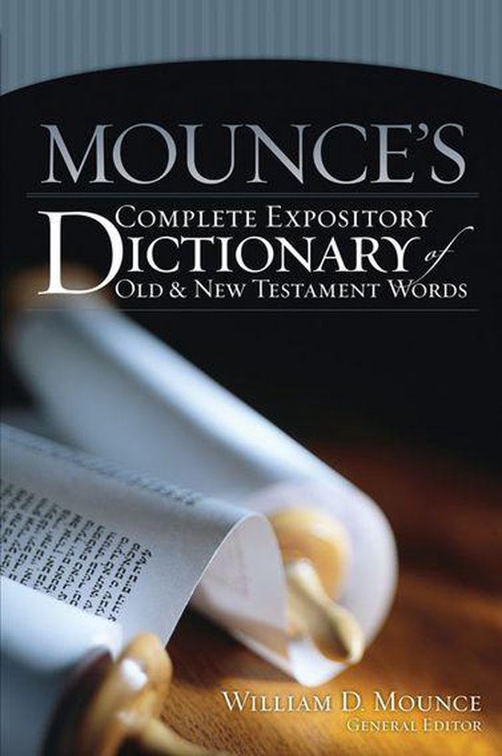 Mounce's Complete Expository Dictionary of Old and New Testa ... - cover