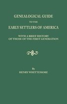 Genealogical Guide to the Early Settlers of America, with a Brief History of Those of the First Generation