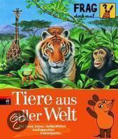 Frag doch mal ... die Maus! - Tiere aus aller Welt