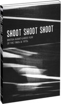Shoot Shoot Shoot - British Avant Garde Films