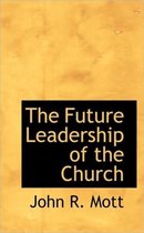 The Future Leadership of the Church