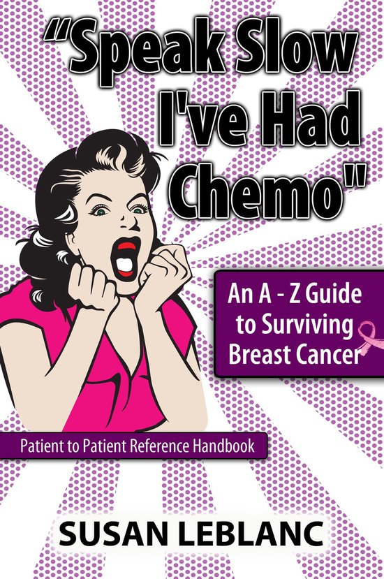 "Speak Slow I'Ve Had Chemo" an a - Z Guide to Surviving Brea ... - cover
