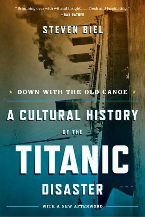 Down with the Old Canoe: A Cultural History of the Titanic D ... - cover