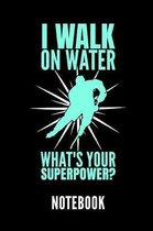 I Walk on Water What's Your Superpower? Notebook