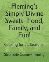 Fleming's Simply Divine Sweets- Food, Family, and Fun!