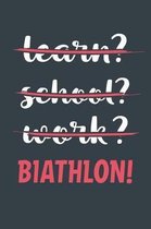 Learn? School? Work? Biathlon!