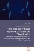 Time-Frequency Based Feature Extraction and Classification