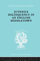 International Library of Sociology- Juvenile Delinquency in an English Middle Town