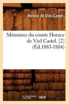 Histoire- M�moires Du Comte Horace de Viel Castel. [2] (�d.1883-1884)