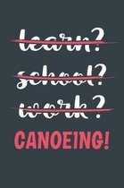 Learn? School? Work? Canoeing!