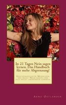 In 21 Tagen Nein Sagen Lernen. Das Handbuch F r Mehr Abgrenzung!