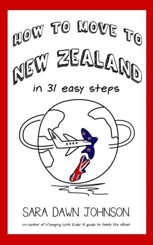 How to Move to New Zealand in 31 Easy Steps, Sara Dawn Johnson