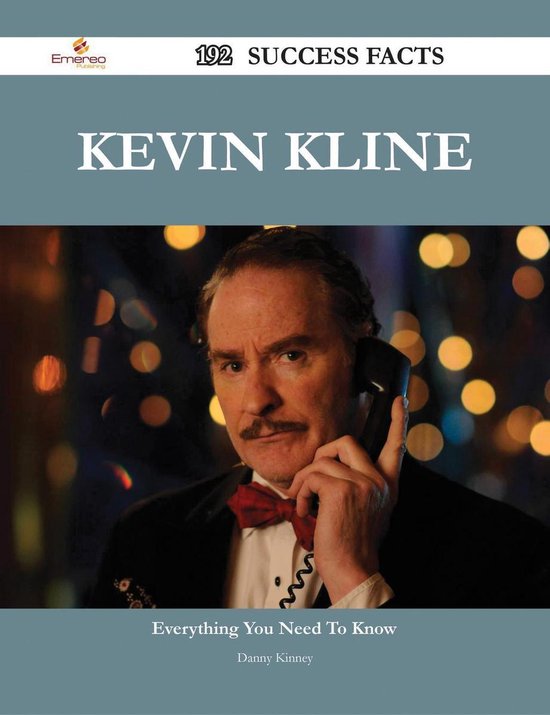 Kevin Kline 192 Success Facts Everything you need to know about Kevin