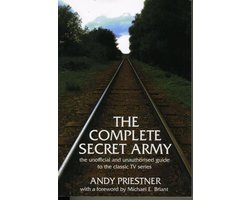 The Complete Secret Army An Unofficial and Unauthorised Guide to the Classic TV Drama Series