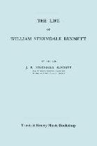 The Life of William Sterndale Bennett (1816-1875) (Facsimile of 1907 Edition)