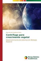 Centrífuga para crescimento vegetal