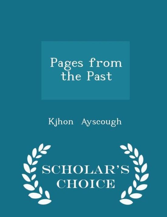 Pages from the Past - Scholar's Choice Edition