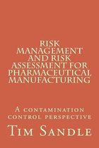 Risk Management and Risk Assessment for Pharmaceutical Manufacturing