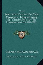The Arts and Crafts of Our Teutonic Forefathers