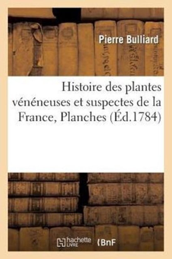 Histoire Des Plantes V n neuses Et Suspectes de la France, Planches