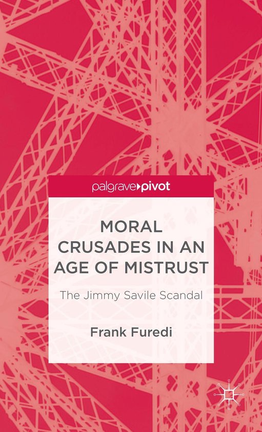 Moral Crusades in an Age of Mistrust (ebook), F. Furedi 9781137338037