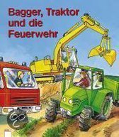 Bagger, Traktor und die Feuerwehr