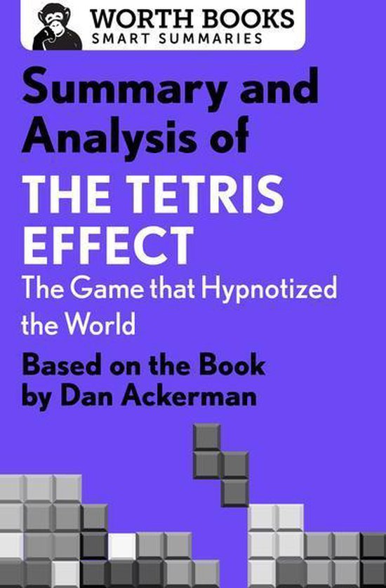 Summary and Analysis of The Tetris Effect: The Game that Hypnotized the World