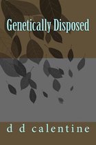 Genetically Disposed