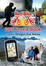 GPS Praxis Books by Red Bike (english) 2 - GPS Praxis Book Garmin Oregon 6xx Series