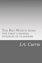 The Red Watch with the first canadia division in flanders