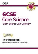 GCSE Core Science OCR Gateway Workbook Foundation the Basics (A*-G Course)