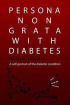 Persona Non Grata with Diabetes