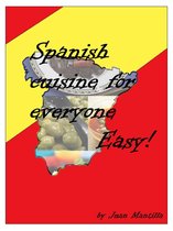 Spanish Cuisine For Everyone: Easy!