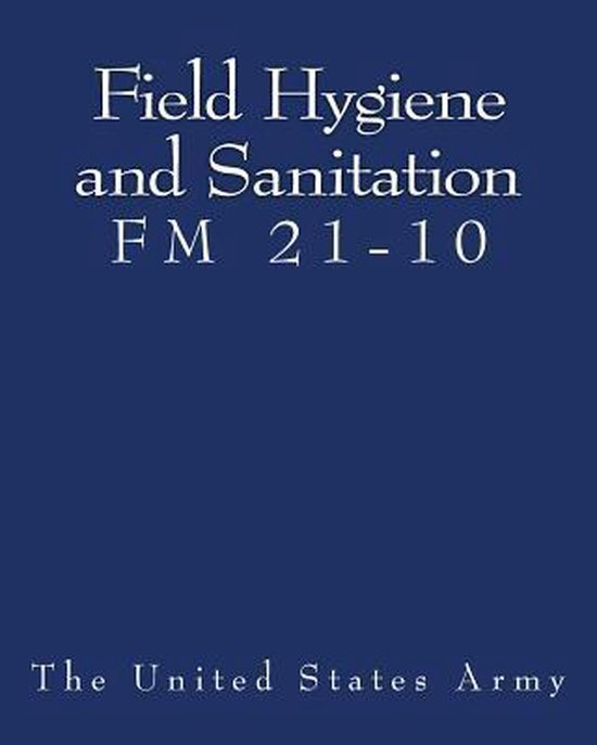 Field Hygiene and Sanitation (FM 2110), The United States Army