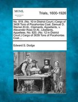 No. 819. (No. 10 in District Court.) Cargo of 3408 Tons of Pocahontas Coal. Samuel D. Warren Et Al., Claimants, Appellants, V. Alexander Ross Et Al., Libellants, Appellees. No. 820. (No. 12 i