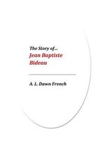 The Story Of... Jean Baptiste Bideau