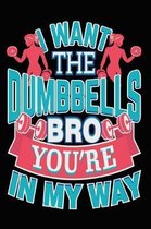 I Want the Dumbbells Bro You're in My Way