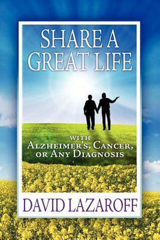 Live it Up! Share a Great Life with Alzheimer's, Cancer or A ... - cover