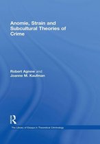 The Library of Essays in Theoretical Criminology - Anomie, Strain and Subcultural Theories of Crime