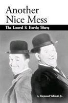 Another Nice Mess - The Laurel & Hardy Story