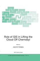 NATO Science Series: IV 10 - Role of GIS in Lifting the Cloud Off Chernobyl