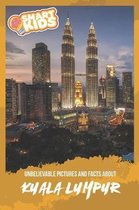 Unbelievable Pictures and Facts About Kuala Lumpur