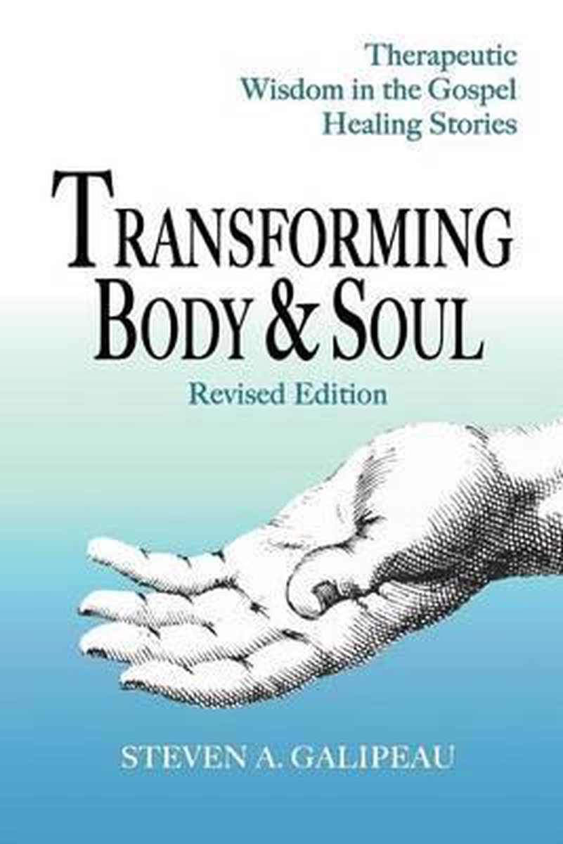 Transforming Body & Soul - Steven A. Galipeau